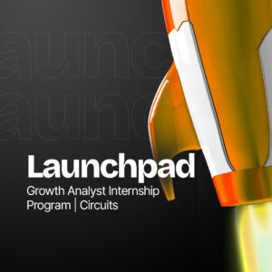 Launch Pad – Growth Analyst Internship Program | Circuits