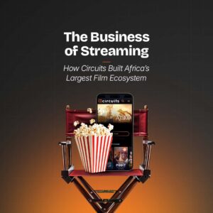 The Business of Streaming: How Circuits Built Africa’s Largest Film Ecosystem