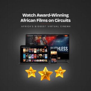 Watch Award-Winning African Films on Circuits, Africa’s Biggest Virtual Cinema.